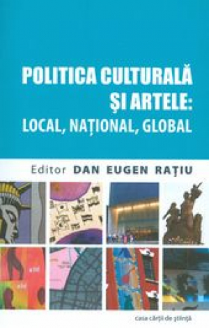 Politica culturala si artele. Local, national, global