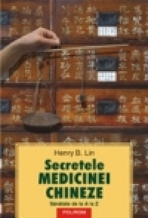 Secretele medicinei chineze. Sănătate de la A la Z