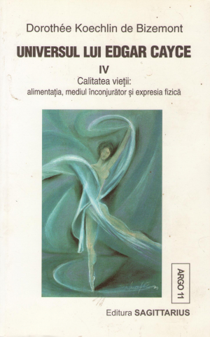 universul lui edgar cayce IV Calitatea vietii alimentatia, mediul inconjurator si expresia fizica
