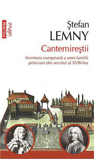Cantemirestii. Aventura europeana a unei familii princiare din secolul al XVIII-lea