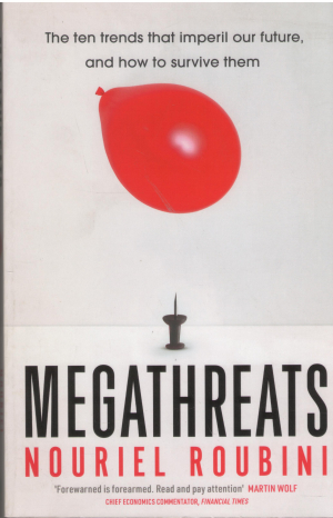 MegaThreats Ten Dangerous Trends That Imperil Our Future And How to Survive Them