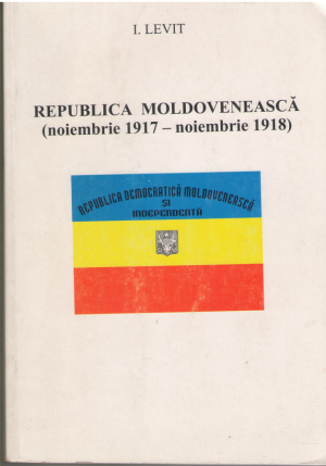 Republica Moldoveneasca noiembrie 1917 - noiembrie 1918 De la proclamarea Republicii Moldovenesti pana la desfiintarea Autonomiei Basarabiei