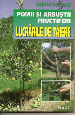 Pomii si arbustii fructiferi . Lucrarile de taiere