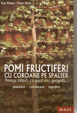 Pomi fructiferi cu coroane pe spalieri . Plantare, conducere, ingrijire