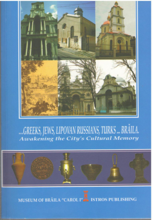 Greeks , Jews , Lipovan Russians , Turks  Braila  Awakening the City's Cultural Memory