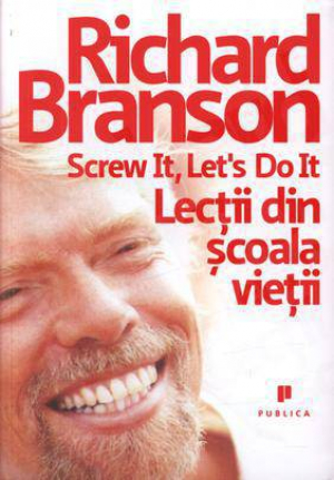 Screw it, Let's do it - Lectii din scoala vietii
