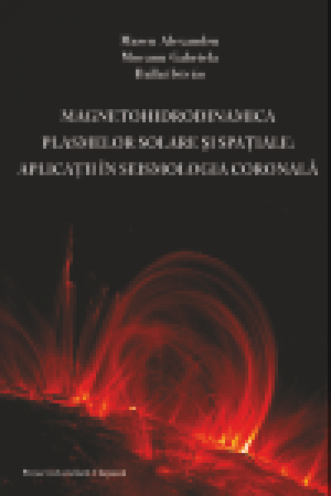 Magnetohidrodinamica plasmelor solare si spatiale : aplicatii in seismologia coronala