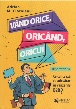 Vand orice, oricand, oricui Ce conteaza cu adevarat in vanzarile B2B ?