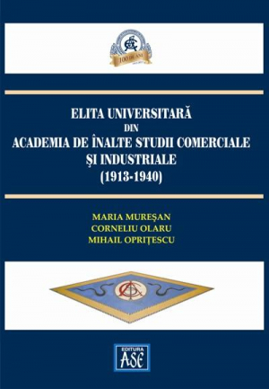 Elita universitara din Academia de Inalte Studii Comerciale si Industriale (1913-1940)