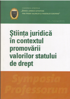 stiinta juridica in contextul promovarii valorilor statului de drept  conferinta stiintifica stiinta juridica autohtona prin prisma valorilor si traditiilor europene 13-14 mai 2010