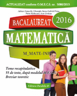 Bacalaureat 2016. Matematica M_Mate-Info  55 de teste rezolvate dupa modelul M.E.C.S.