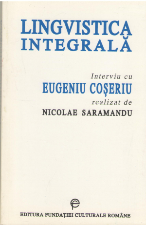 Lingvistica integrala interviu cu Eugeniu Coseriu realizat de Nicolae Saramandu