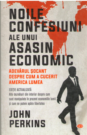 noile confesiuni ale unui asasin economic adevarul socant despre cum a cucerit america lumea