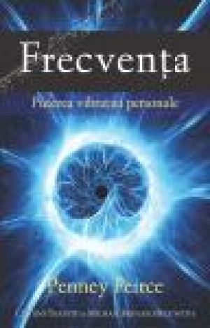 Frecvenţa: Puterea vibraţiei personale