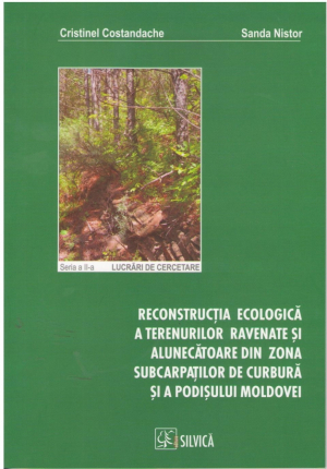 Reconstructia ecologica a terenurilor ravenate si alunecatoare din zona subcarpatilor de curbura si a podisului Moldovei