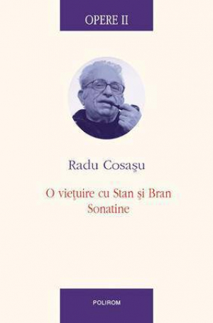 Opere II. O vietuire cu Stan si Bran, SonatineOpere II. O vietuire cu Stan si Bran, SonatineOpere II. O vietuire cu Stan si Bran, SonatineOpere II. O vietuire cu Stan si Bran, Sonatine