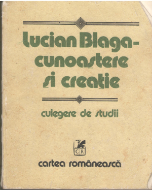 Lucian Blaga cunoastere si creatie culegere de studii