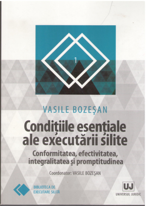 conditiile esentiale ale executarii silite conformitatea, efectivitatea, integralitatea si promptitudinea volumul 1