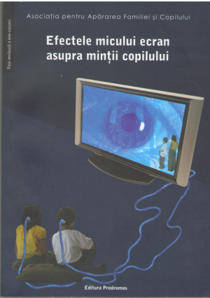 Efectele micului ecran asupra mintii copilului Editia II-a