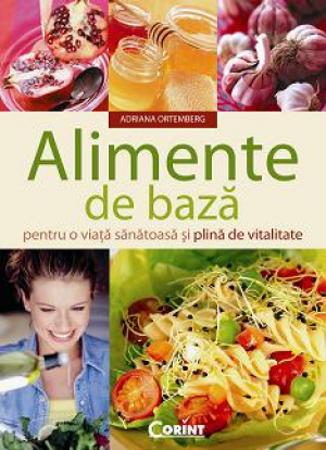 Alimente de baza pentru o viata sanatoasa