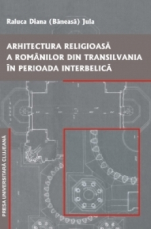 Arhitectura religioasa a romanilor din Translivania in perioada interbelica