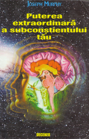 puterea extraordinara a subconstientului tau