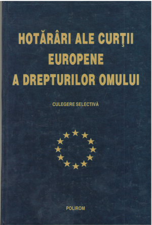 hotarari ale curtii europene a drepturilor omului culegere selectiva