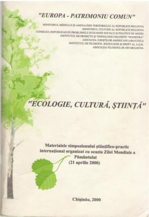 Ecologie Cultura Stiinta  Materialele simpozionului stiintifico-practic international organizat cu ocazia Zilei Mondiale a Pamantului 21 aprilie 2000