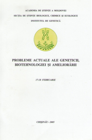 Probleme actuale ale geneticii biotehnologiei şi ameliorării  Materialele Conferinţei Naţionale ubiliară cu participare Internaţională 17-18 februarie 2005