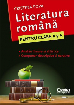 Limba si literatura romana. Analize literare şi stilistice Compuneri descriptive şi narative. Clasa a V-a