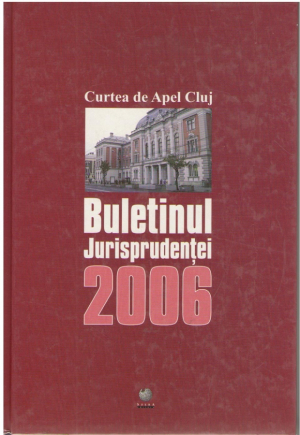 Buletinul Jurisprudentei  Curtea de Apel Cluj  2006