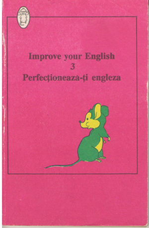 Improve your english 3 / Perfectioneaza-ti engleza 3