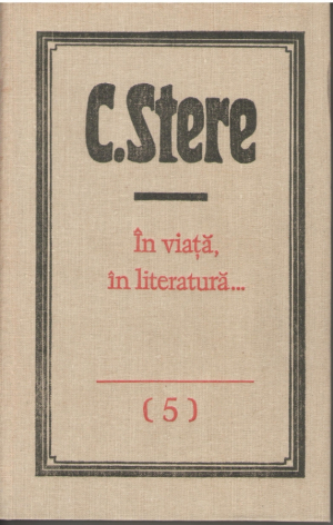 Constantin Stere Scrieri Volumul 5 In viata, in literatura