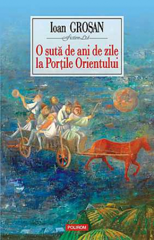 O sută de ani de zile la Porţile Orientului