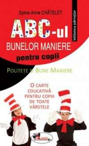 ABC-ul bunelor maniere pentru copii. Politete si bune maniere