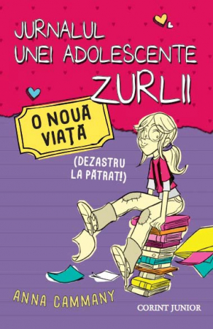 O noua viata- Dezastru la patrat (Jurnalul unei adolescente zurlie vol 1)