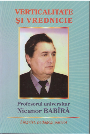 Verticalitate si vrednicie Profesorul universitar Nicanor Babira  Lingvist, pedagog, patriot