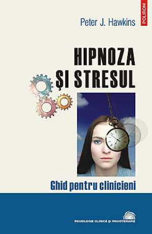 Hipnoza si stresul. Ghid pentru clinicieni