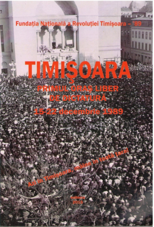 Timisoara primul oras liber de dictatura 15 22 decembrie 1989