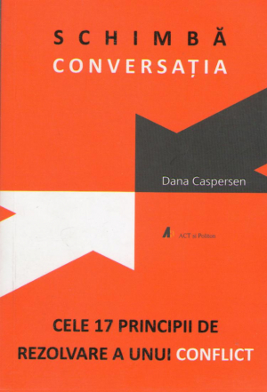 Schimba conversatia  Cele 17 principii de rezolvare a unui conflict
