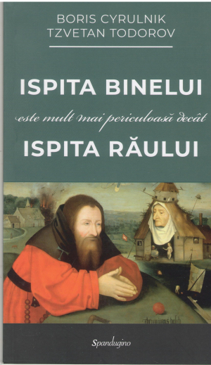 ispita binelui este mult mai periculoasa decat ispita raului