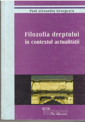 Filozofia dreptului in contextul actualitatii  Tratat si antologie de texte