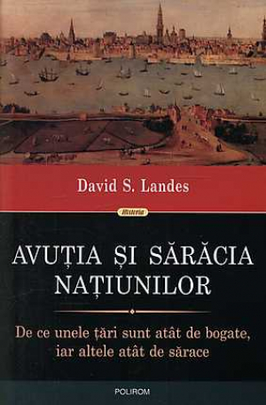 Avutia si saracia natiunilor. De ce unele tari sunt atat de bogate, iar altele atat de sarace