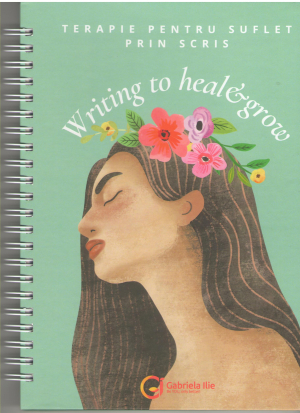 Terapie pentru suflet prin scris Jurnal ghidat Writing to heal & grow