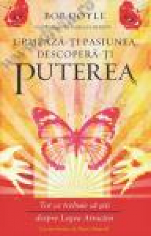 Urmează-ţi pasiunea, descoperă-ţi puterea