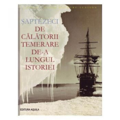 Saptezeci de calatorii temerare de-a lungul istoriei