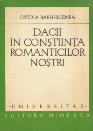 dacii in constiinta romanticilor nostri schita la o istorie a dacismului