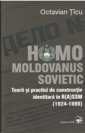 Homo Moldovanus Sovietic teorii si practici de constructie identitara in r(a)ssm 1924-1989 editia a doua