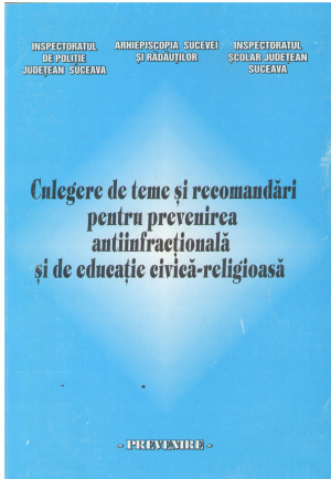 CULEGERE DE TEME SI RECOMANDARI PENTRU PREVENIREA ANTIINFRACTIONALA SI DE EDUCATIE CIVICA-RELIGIOASA
