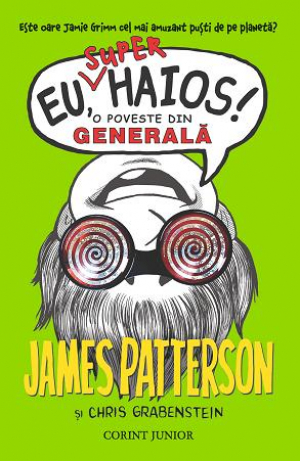 Eu super haios. - O poveste  din generala (cartea a treia din seria Eu haios!)